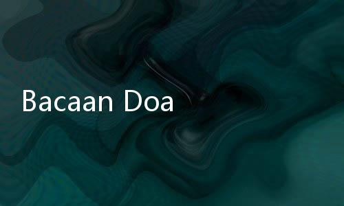Bacaan Doa Akhir dan Awal Tahun Baru Islam 1446 Hijriyah